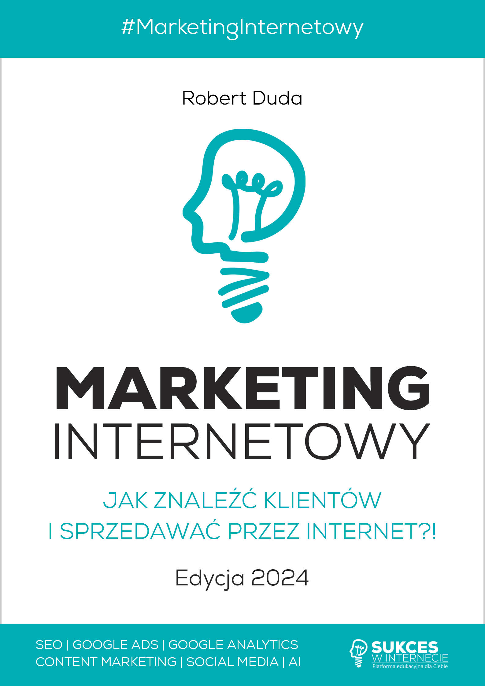 Marketing Internetowy. Jak znaleźć Klientów i sprzedawać przez Internet? Edycja 2024. Ebook PDF + MOBI + EPUB