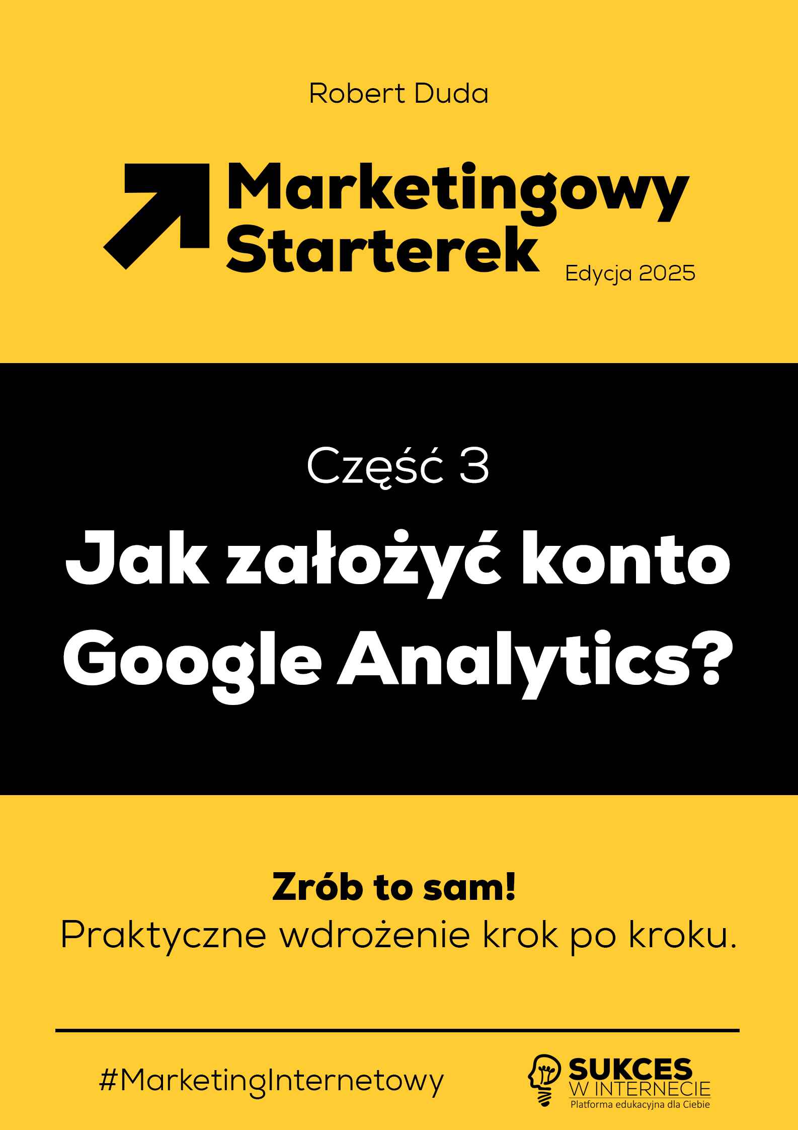 Marketingowy Starterek. Edycja 2025. Część 3. Jak założyć konto Google Analytics? Ebook (PDF, EBUP, MOBI)