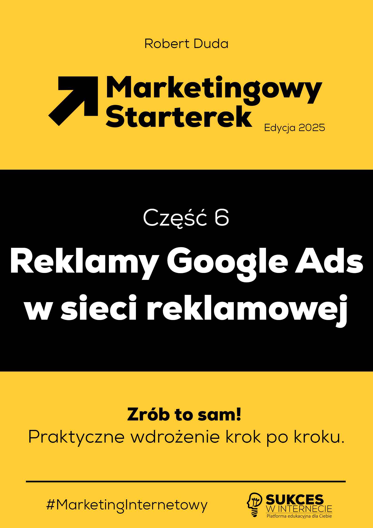 Marketingowy Starterek. Edycja 2025. Część 6. Reklamy Google Ads w sieci reklamowej Google Ebook (PDF, EBUP, MOBI)